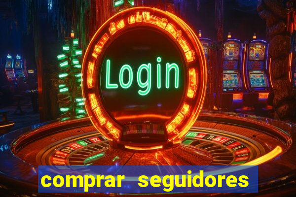 comprar seguidores que interagem